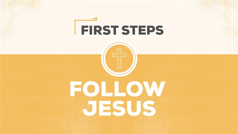 First Steps - Follow Jesus - Westover Hills - Westover Hills